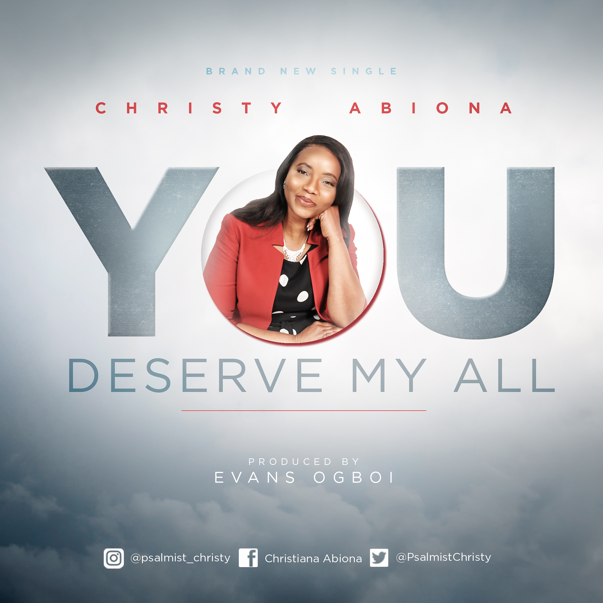 You Deserve My All - Christy Abiona produced by Evans Ogboi ...